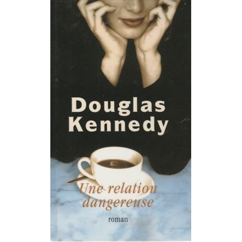 Une relation dangereuse  Douglas Kennedy